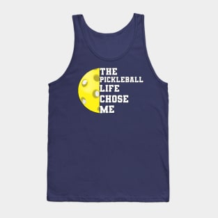 Pickleball Funny Saying The Pickleball Life Chose Me Tank Top